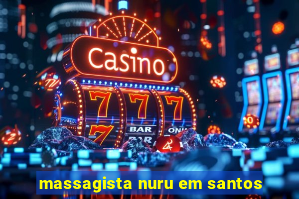 massagista nuru em santos